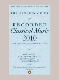 Penguin Guide to Recorded Classical Music 2010: The Key Classical Recordings