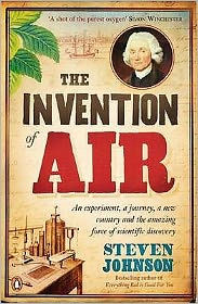 The Invention of Air: An Experiment, a Journey, a New Country, and the Amazing Force of Scientific Discovery