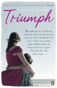 Triumph: Life After the Cult, a Survivor's Lessons. by Carolyn Jessop