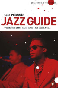 Title: The Penguin Jazz Guide: The History of the Music in the 1000 Best Albums, Author: Brian Morton