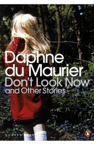 Title: Modern Classics Dont Look Now And Other Stories, Author: Daphne du Maurier