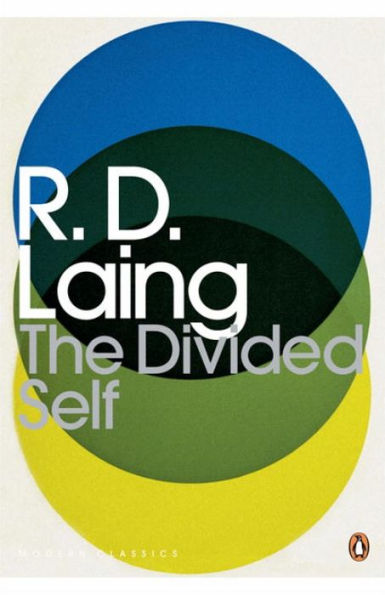 Modern Classics The Divided Self: An Existential Study In Sanity And Madness