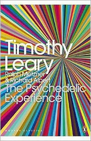 The Psychedelic Experience: A Manual Based on the Tibetan Book of the Dead. Timothy Leary, Ralph Metzner, Richard Alpert