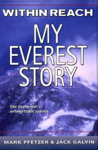 Title: Within Reach: My Everest Story, Author: Mark Pfetzer