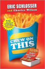 Chew On This: Everything You Don't Want to Know about Fast Food