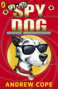 Title: Spy Dog, Author: Andrew Cope