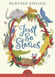 Title: Just So Stories, Author: Rudyard Kipling