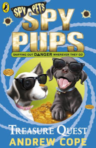 Title: Spy Pups: Treasure Quest, Author: Andrew Cope