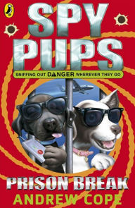 Title: Spy Pups: Prison Break, Author: Andrew Cope