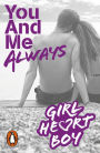 Girl Heart Boy: You And Me Always (Book 6)