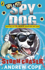 Title: Spy Dog: Storm Chaser, Author: Andrew Cope