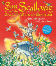 Title: Sir Scallywag and the Battle for Stinky Bottom, Author: Giles Andreae