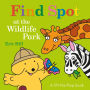 Find Spot at the Wildlife Park: A Lift-the-Flap Book