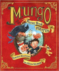 Mungo's and the Picture Book Pirates. Timothy Knapman and Adam Stower