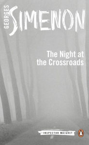Title: The Night at the Crossroads (Maigret Series #7), Author: Georges Simenon