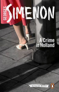 Title: A Crime in Holland, Author: Georges Simenon