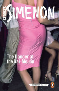 Title: The Dancer at the Gai-Moulin, Author: Georges Simenon