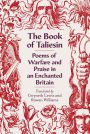 The Book of Taliesin: Poems of Warfare and Praise in an Enchanted Britain