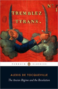 Title: The Ancien Régime and the Revolution, Author: Alexis de Tocqueville