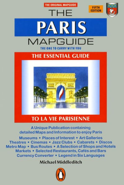 The Paris Mapguide: The Essential Guide to La Vie Parisienne, Fifth Edition