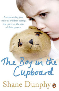 Title: The Boy in the Cupboard, Author: Shane Dunphy