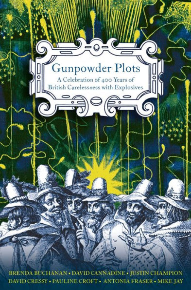 Gunpowder Plots: A Celebration of 400 Years of Bonfire Night