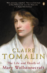 Title: The Life and Death of Mary Wollstonecraft, Author: Claire Tomalin