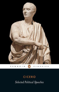 Title: Selected Political Speeches, Author: Cicero