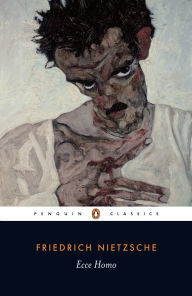 Title: Ecce Homo: How One Becomes What One is, Author: Friedrich Nietzsche