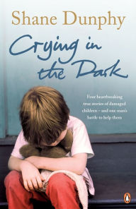 Title: Crying in the Dark, Author: Shane Dunphy