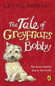 Title: The Tale of Greyfriars Bobby, Author: Lavinia Derwent