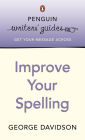 Penguin Writers' Guides: Improve Your Spelling