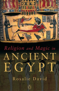 Title: Religion and Magic in Ancient Egypt, Author: Rosalie David