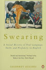 Swearing: A Social History of Foul Language, Oaths and Profanity in English