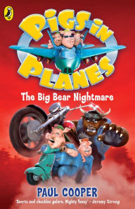 Title: Pigs in Planes: The Big Bear Nightmare, Author: Paul Cooper