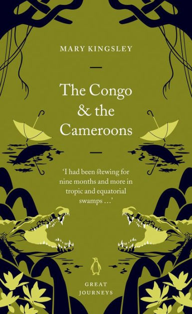 The Congo and the Cameroons by Mary Kingsley | eBook | Barnes & Noble®