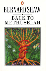Title: Back to Methuselah, Author: George Bernard Shaw