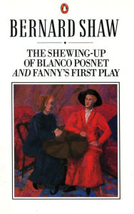 Title: The Shewing-up of Blanco Posnet and Fanny's First Play, Author: Dan Laurence