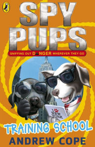 Title: Spy Pups: Training School, Author: Andrew Cope