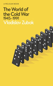Title: The World of the Cold War: 1945-1991, Author: Vladislav Zubok