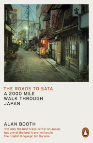 Title: The Roads to Sata: A 2000-mile walk through Japan, Author: Alan Booth