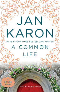 Title: A Common Life: The Wedding Story (Mitford Series #6), Author: Jan Karon