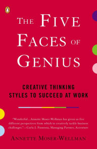 The Five Faces of Genius: Creative Thinking Styles to Succeed at Work