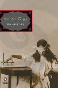 Title: Ghost Girl, Author: Amy Gerstler