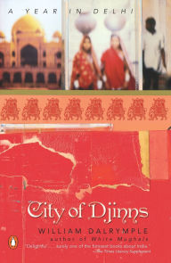 Title: City of Djinns: A Year in Delhi, Author: William Dalrymple