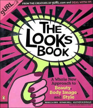 The Looks Book: A Whole New Approach to Beauty, Body Image, and Style