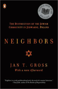 Neighbors: The Destruction of the Jewish Community in Jedwabne, Poland