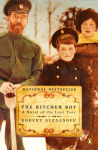 Alternative view 1 of The Kitchen Boy: A Novel of the Last Tsar