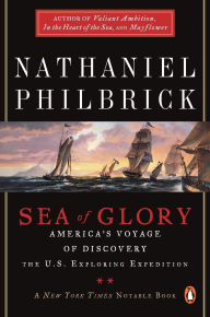 Title: Sea of Glory: America's Voyage of Discovery, The U.S. Exploring Expedition, 1838-1842, Author: Nathaniel Philbrick