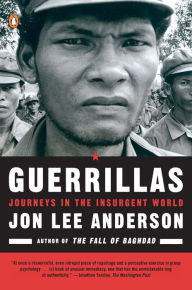 Title: Guerrillas: Journeys in the Insurgent World, Author: Jon Lee Anderson